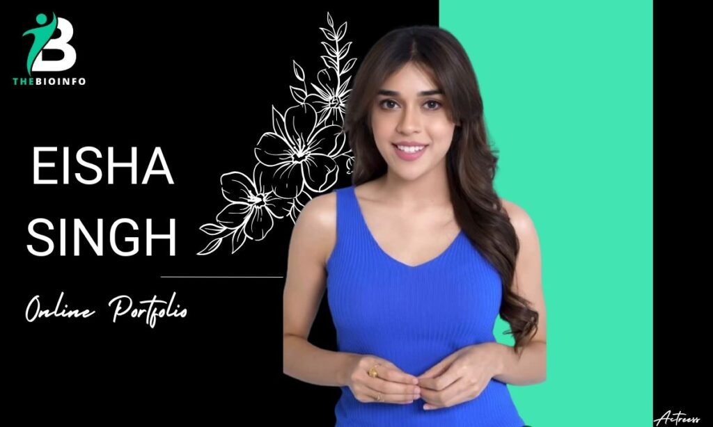 Eisha Singh Biography