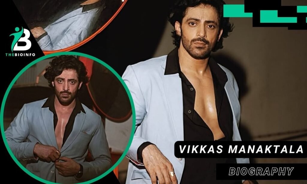 Vikkas Manaktala Biography and Age