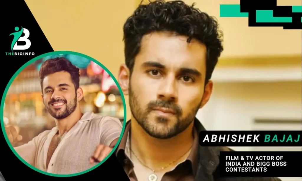 Abhishek Bajaj, Age, Height, Bigg Boss, Net Worth, and More Abhishek Bajaj Biography