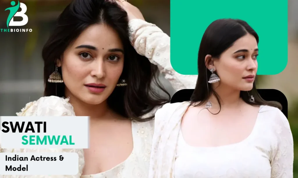 Swati Semwal Biography, Age, Movies, TV Shows, Career, & More Swati Semwal