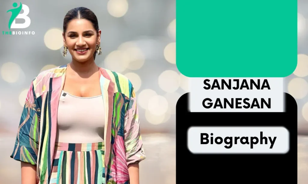 Sanjana Ganesan Age